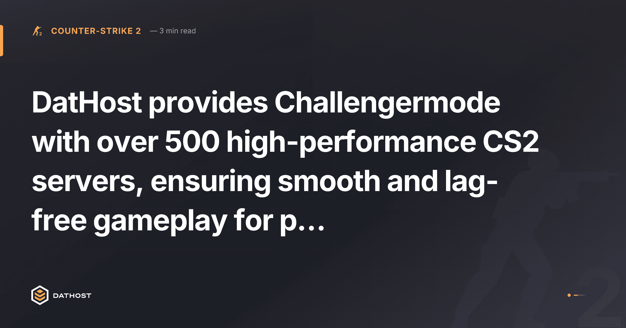 Hero image for DatHost provides Challengermode with over 500 high-performance CS2 servers, ensuring smooth and lag-free gameplay for players around the world