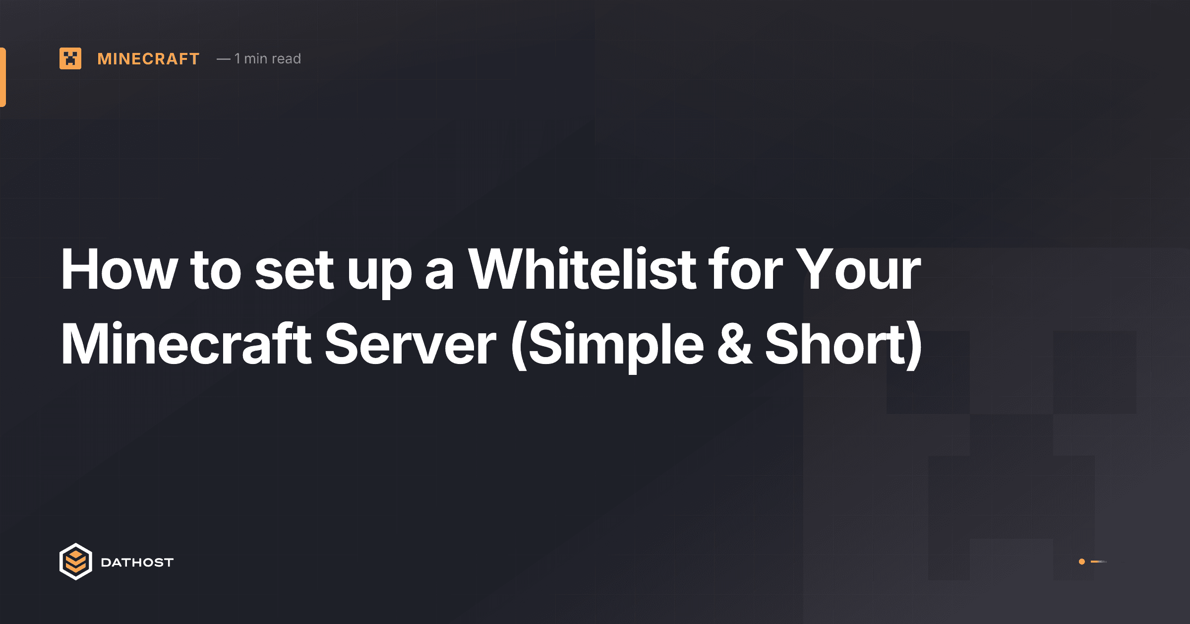 Hero image for How to set up a Whitelist for Your Minecraft Server (Simple & Short)